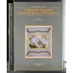 Collezionisti disegnatori Barocco al Neoclassicismo I