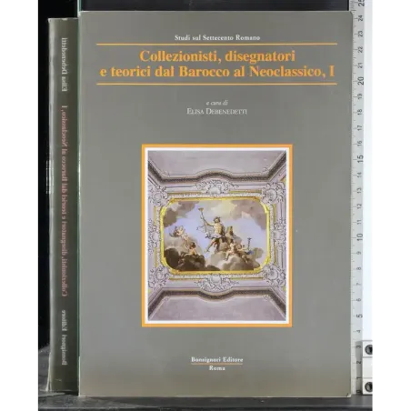 Collezionisti disegnatori Barocco al Neoclassicismo I