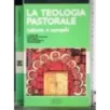 La teologia pastorale. Natura e compiti