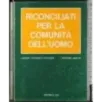 Riconciliati per la comunità dell'uomo