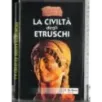 La civiltà degli etruschi