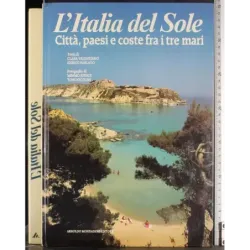 L'Italia del Sole. Città, paesi e coste fra i tre mari