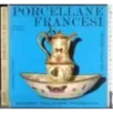 Piaceri e tesori. Porcellane francesi