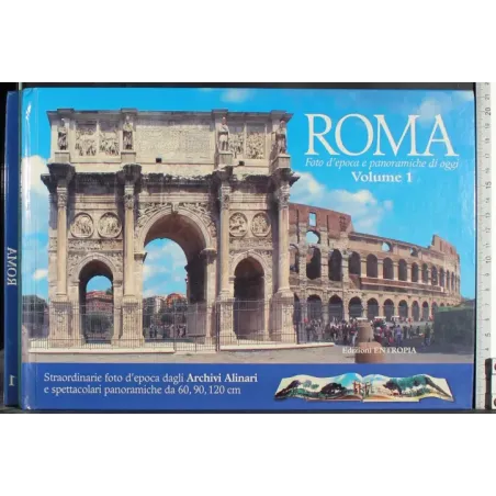 Roma. Foto d'epoca e panoramiche di oggi. Vol 1
