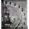 Roma. La pietra e l'acqua