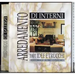 Arredamento di interni. 1001 idee e trucchi