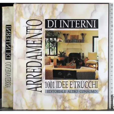Arredamento di interni. 1001 idee e trucchi