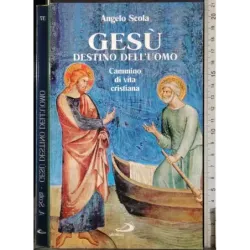 Gesù Destino dell'uomo. Cammino di vita cristiana