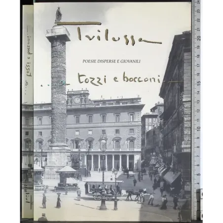 …A tozzi e bocconi. Poesie disperse e giovanili