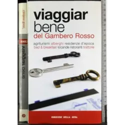 Viaggiar bene del Gambero Rosso. 2006