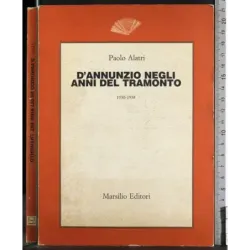 D'Annunzio negli anni del tramonto. 1930-1938