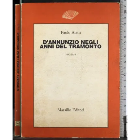 D'Annunzio negli anni del tramonto. 1930-1938