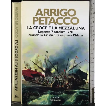 La croce e la mezzaluna. Lepanto 7 ottobre 1571