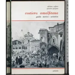 Costiera amalfitana. Guida storico-artistica