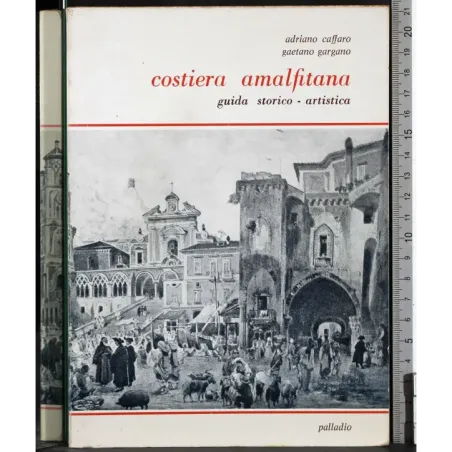Costiera amalfitana. Guida storico-artistica
