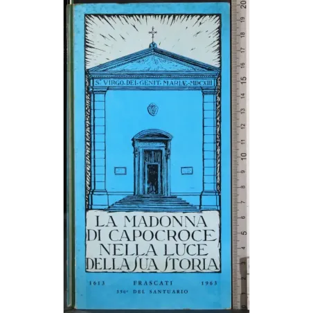 La madonna di Capocroce nella luce della sua storia