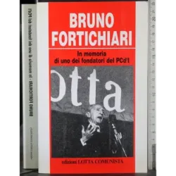 Bruno Fortichiari.  Memoria dei fondatori del PCd'I