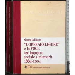 Operaio ligure e FOCL tra impegno socile e memoria 1884-2004