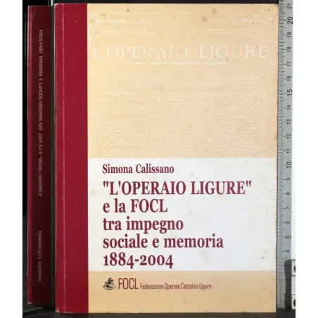 Operaio ligure e FOCL tra impegno socile e memoria 1884-2004
