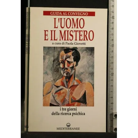 L'UOMO E IL MISTERO I TRE GIORNI DELLA RICERCA PSICHICA
