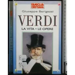 Verdi. La vita le opere