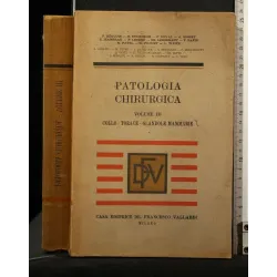 PATOLOGIA CHIRURGICA VOL 3 COLLO- TORACE- GHIANDOLE MAMMARIE