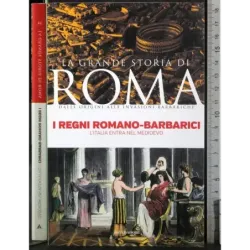 La grande storia di Roma. I regni Romano-Barbarici