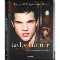 Taylor Lautner. Il ragazzo che sfido il vampiro