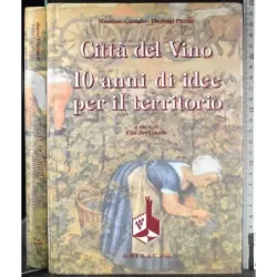 Città del Vino. 100 anni di idee per il territorio