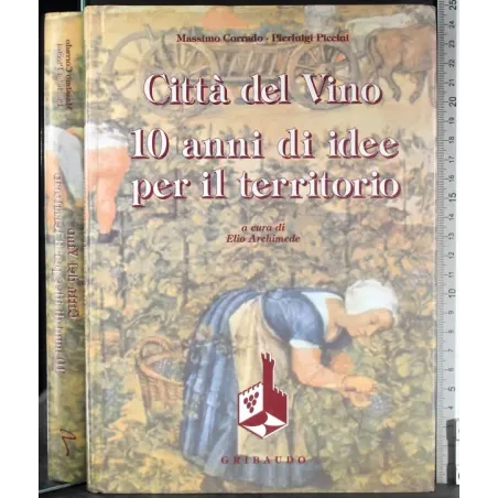 Città del Vino. 100 anni di idee per il territorio
