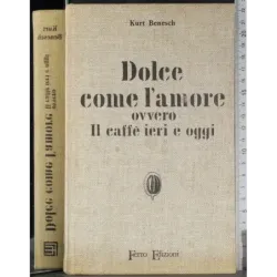 Dolce come l'amore ovvero il caffè ieri e oggi