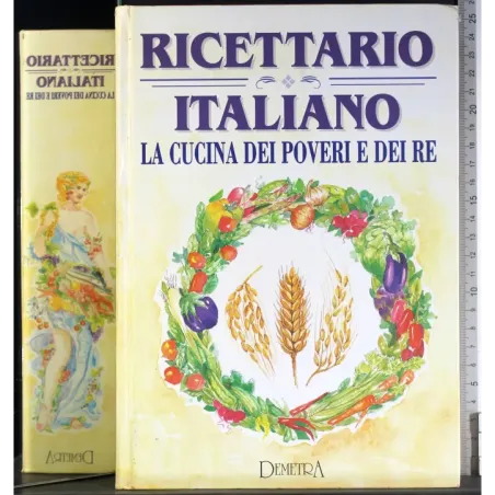 Ricettario italiano. La cucina dei poveri e dei re