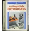 Tutti i segreti della fotografia