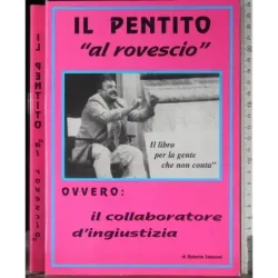 Il pentito al rovescio. Ovvero il collaboratore d'in..