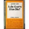 A che ti serve il tuo Dio?