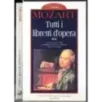 Tutti libretti d'opera 1-2. Mozart vita e opera. 3 Volumi