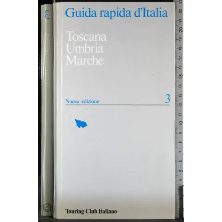 Guida rapida d'Italia 3. Toscana Umbria Marche