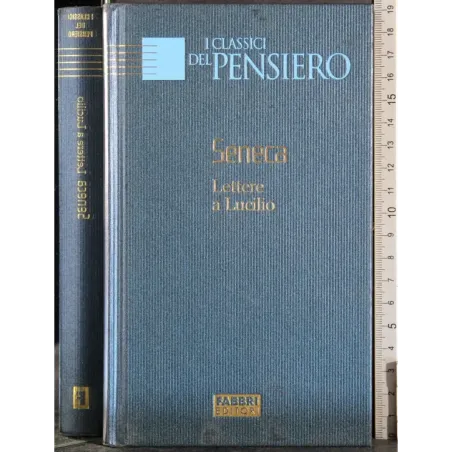 I classici del pensiero. Lettere a lucilio