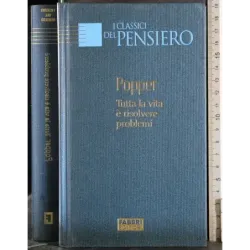 I classici del pensiero. Tutta la vita è risolvere problemi