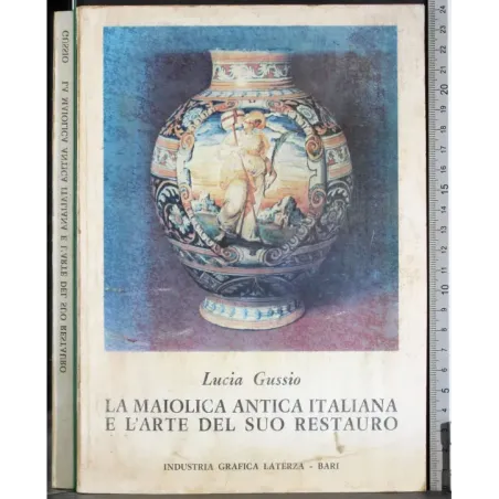 La maiolica antica italiana e l'erte del suo restauro