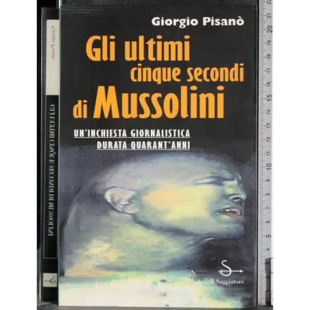 Gli ultimi cinque secondi di Mussolini