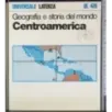 Geografia e storia del mondo. Centroamerica