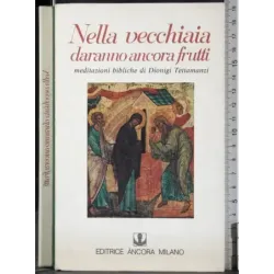 Nella vecchiaia daranno ancora frutti