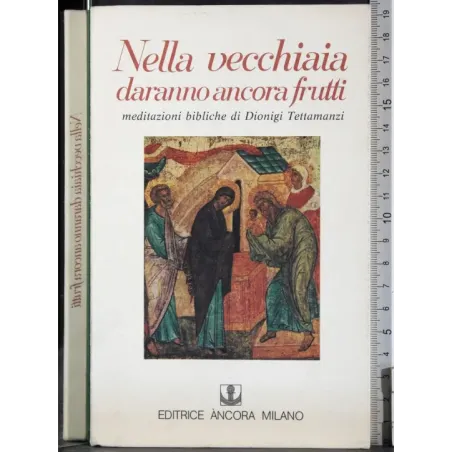 Nella vecchiaia daranno ancora frutti