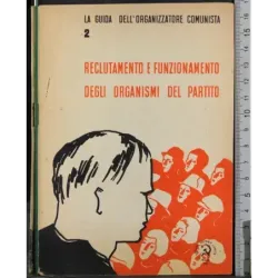 Reclutamento e funzionamento degli organismi del partito