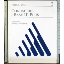 Ashton-Tate 2. Conoscere dBase III plus
