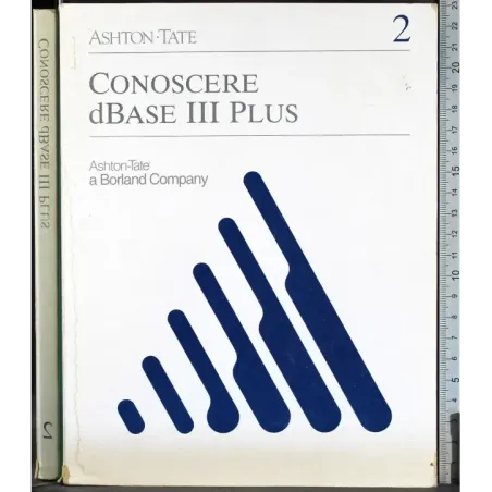 Ashton-Tate 2. Conoscere dBase III plus