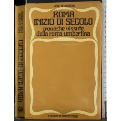 Roma inizio di secolo. Cronache vissute della..