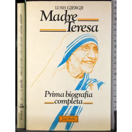 Madre Teresa. Prima biografia completa