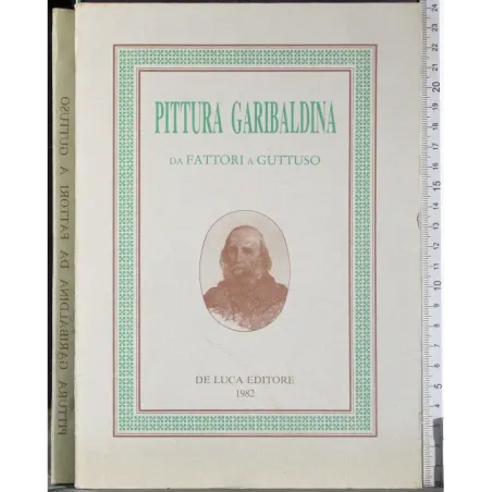 Pittura garibaldina. Da Fattori a Gattuso